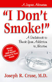 How long does nicotine stay in your system? I Don T Smoke A Guidebook To Break Your Addiction To Nicotine Joyous Adventures Cruse Md Dr Joseph 9780757314889 Amazon Com Books