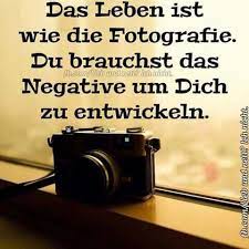Das Leben Ist Wie Die Fotografie Du Brauchst Negative Um Dich Zu Entwickeln Spruche Zitate Witzige Spruche Spruche