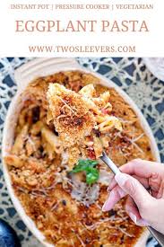 Eggplant Pasta Eggplant With Pasta Eggplant Parmigiana Pasta Eggplant Parmesan In 2020 Vegetarian Pasta Dishes Best Pasta Dishes Healthy Pasta Recipes Vegetarian