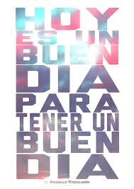 Best quotes on life in spanish: Spanish Motivational Quote About Having A Good Day Frase Motivadora Spanish Quotes Spanish Funny Inspirational Posters