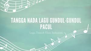 Ini menggambarkan prinsip kerjasama dan gotong royong. Tangga Nada Lagu Gundul Gundul Pacul Lagu Daerah Khas Indonesia Kelas Pintar