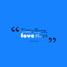 Time Flees Love Stays Time Quote Inspirational Quotes Motivation Time Quotes Love Quotes For Her