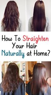 How To Straighten Your Hair Naturally At Home Hair Straightening Treatment Straightening Natural Hair Natural Straight Hair