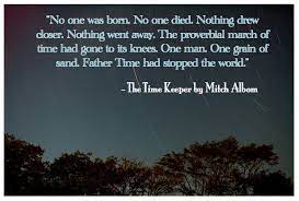 The Time Keeper Mitchalbom Com Nature Quotes Time Keeper Book Quotes
