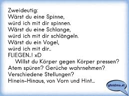 Der witz liegt darin, das scheinbar eindeutige situationen angedeutet werden, die sich dann doch ganz harmlos auflösen, während die gedanken der zuhörer meist schon in versaute gefilde wandern. Zweideutig Warst Du Eine Spinne Wurd Ich Mit Dir Spinnen Warst Du Eine Schlange Wurd Ich Mit Dir Schlangeln Osterreichische Spruche Und Zitate