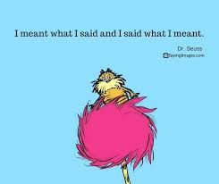 Fantasy is a necessary ingredient in living. 40 Favorite Dr Seuss Quotes To Make You Smile Sayingimages Com Seuss Quotes Dr Seuss Quotes Dr Suess Quotes