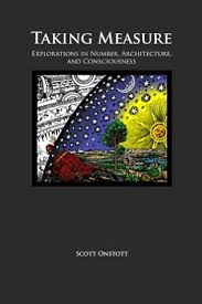 Taking Measure: Explorations in Number, Architecture and Consciousness by Scott  Onstott