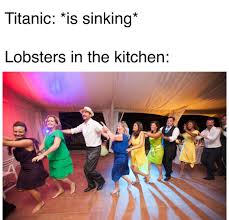Lobster Titanic Lobsters Titanic Funny Really Funny Memes Crazy Funny Memes