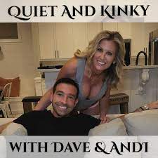 Quiet And Kinky (podcast) - Dave And Andi | Listen Notes