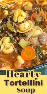 Hearty Tortellini Soup In 2020 Hearty Soup Recipes Tortellini Soup Recipe Tortellini Recipes