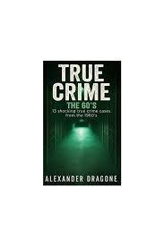 Buy True Crime - The 60's Paperback by Dragone, Alexander Online