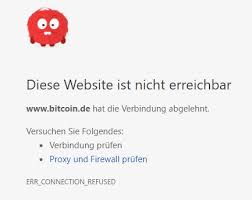 The server refused the connection. Webseite Bitcoin De Mit Chrome Nicht Erreichbar Sehr Seltsam