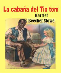 «tom, ¿por qué no te largas al canadá?» y él respondió: Resumen Por Capitulos De La Cabana Del Tio Tom De Harriet Beecher Stowe