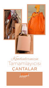 Kombinlerinizin Tamamlayicisi Cantalar Cantalar Canta Modelleri Canta