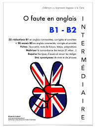 Vous souhaitez tester votre niveau ? 0 Faute En Anglais B1 B2 Grammaire Anglaise Vocabulaire Anglais Tous Niveaux