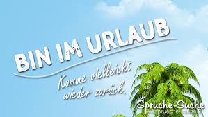 Bin Im Urlaub Komme Vielleicht Wieder Zuruck