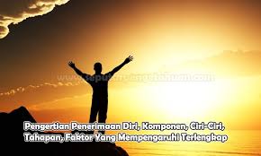Pengertian Penerimaan Diri Komponen Ciri Dan Penjelasannya Pengertian penerimaan diri menurut para ahli.
