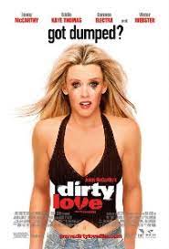 In the slapstick comedy dirty love, jenny mccarthy is gorgeous, goofy and gross all at once in this hilarious ta. Dirty Love Film Wikipedia