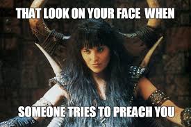 Image Tagged In Xena Warrior Princess That Face You Make When Preacher That Look Warrior Princess Xena Warrior Xena Warrior Princess