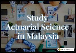 Actuarial science includes a number of interrelating subjects, including probability and statistics, finance, and economics. Study Actuarial Science In Malaysia Excel Education Study Abroad Overseas Education Consultant