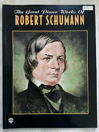 THE GREAT PIANO WORKS OF ROBERT SCHUMANN