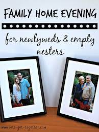 Family Home Evening For Newlyweds Empty Nesters Home And Family Family Home Evening Family Home Evening Lessons