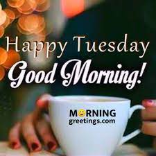 Check spelling or type a new query. 15 Most Tremendous Tuesday Wishes Morning Greetings Morning Quotes And Wishes Images
