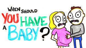When Should You Have A Baby Youtube
