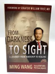 From Darkness to Sight: A Journey from Hardship to Healing: Wang M.D.  Ph.D., Ming: 9781939447913: Amazon.com: Books