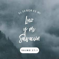 Resultado de imagen para El SeÃ±or es mi luz y mi salvaciÃ³n,