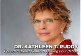 Dr. Kathleen Ruddy, Founder and President of the Breast Health and Healing Foundation, has brought together the scientists who first identified the human ... - ThePinkVirusProject-profpic