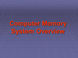 This is an overview of computer memory pdf, if you want to read full article in best quality in pdf, we have provided download link below. 1 Computer Memory System Overview Objectives Discuss The Overview Of The Memory Elements Of A Computer Describe The Characteristics Of The Computer Ppt Download