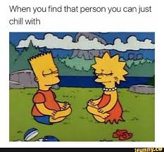 When You Find That Person You Can Just Chill With Ifunny The Simpsons Bart Simpson Memes
