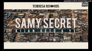 Samy Secret Kijan Geto a Ye prod by Tchekesa Records - YouTube