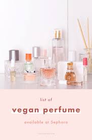 Unfortunately, the brand philosophy is not cruelty free. List Of 15 Cruelty Free Vegan Perfumes At Sephora