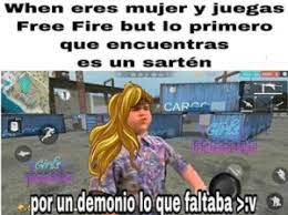 See more of free fire memes y gameplays on facebook. When Eres Mujer Y Juegas Free Fire But Lo Primero Que Encuentras Es Un Sarten Carc Por Un Demonio Lo Que Faltabav N Fire Meme On Me Me