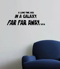 A Long Time Ago In A Galaxy Far Far Away A Long Time Ago In A Galaxy Far Far Away Wall Quote By 7decals 19 99 Long Time Ago Wall Quotes Decals Star Wars Nursery