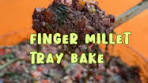 Baked Kurakkan Recipe: Finger Millet Tray Bake - TikTok