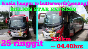 The direct journey from kuala. Billion Star Express Bus Kualalumpur To Penang Youtube