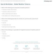 Summarize the relationship of the movement of air masses, high and low pressure systems, and frontal boundaries to storms and other. Quiz Worksheet Global Weather Patterns Study Com