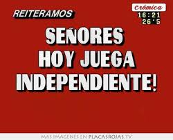 Independiente vuelve a competir oficialmente tras 230 días de abstinencia. Senores Hoy Juega Independiente Placas Rojas Tv