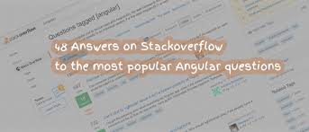 48 Answers On Stackoverflow To The Most Popular Angular