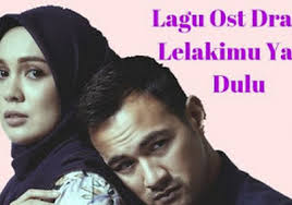 Watch lelakimu yang dulu season 1 full episodes with english subtitles. Lagu Ost Drama Lelakimu Yang Dulu