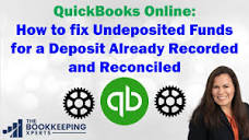 How do I fix Undeposited Funds for a Deposit Already Recorded and ...
