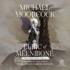 Elric of Melniboné: Volume 1: Elric of Melnibone, the Fortress of the  Pearl, the Sailor on the Seas of Fate, and the Weird of the White Wolf:  Moorcock, Michael, Roukin, Samuel, Gaiman,
