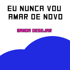 Последние твиты от eu nunca (@eununca). Eu Nunca Vou Amar De Novo Song By Banda Desejar Spotify