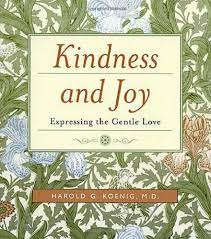 Love is gentle, love is kind, love is slowly losing your mind. Kindness And Joy Expressing The Gentle Love Amazon De Koenig Harold G Fremdsprachige Bucher