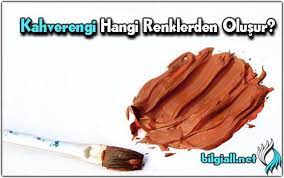 Turuncu+kahverengi+kırmızı+az siyah = bakır rengi. Kahverengi Hangi Renklerden Olusur