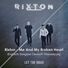 Each time you break my heart each time you break my heart i know how it feels to be the talk of the town i'm not gonna let you go and run around i… Rixton Me And My Broken Heart Englisch Songtext Deutsch Ubersetzung Ubersetzer Corporate Cevirce