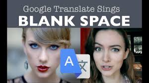 Google Translate Sings: "Blank Space" by Taylor Swift (ft. Google Images)